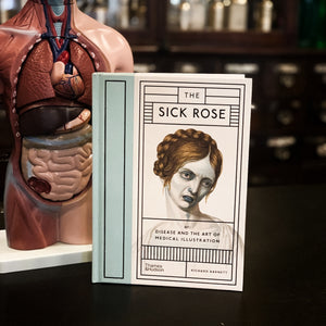 Book - The Sick Rose - Disease and the Art of Medical Illustration